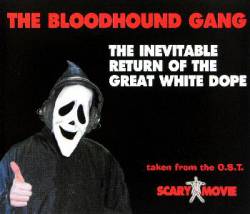 The Bloodhound Gang : The Inevitable Return of the Great White Dope